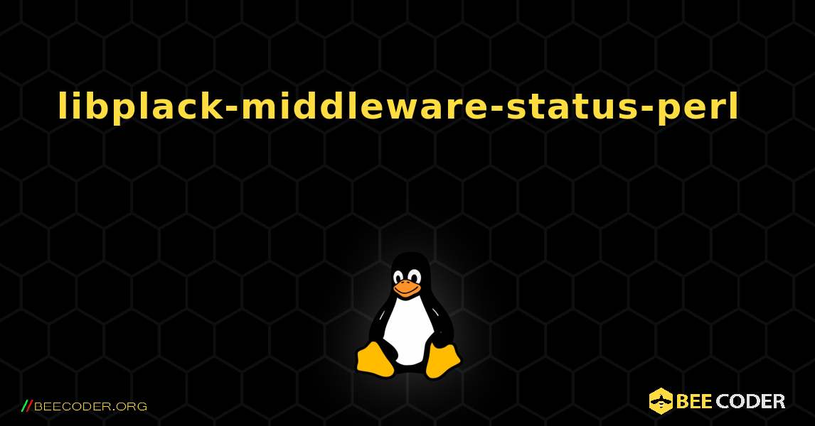 libplack-middleware-status-perl  እንዴት እንደሚጫን. Linux