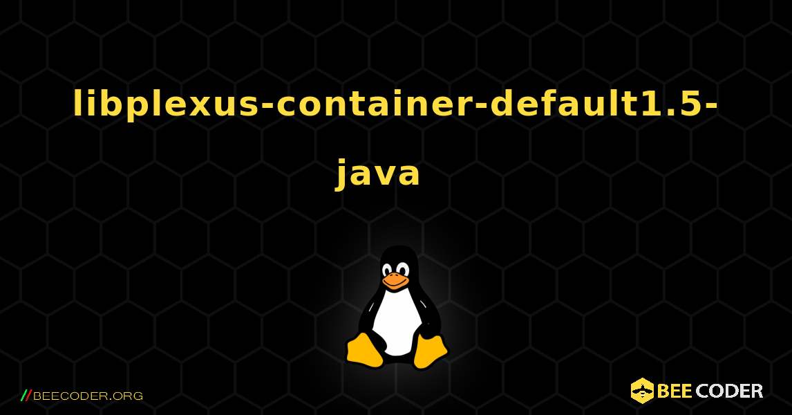 libplexus-container-default1.5-java  እንዴት እንደሚጫን. Linux