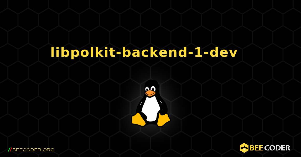 libpolkit-backend-1-dev  እንዴት እንደሚጫን. Linux