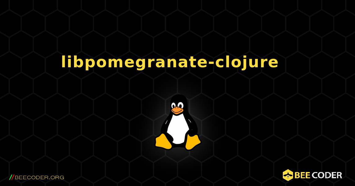 libpomegranate-clojure  እንዴት እንደሚጫን. Linux