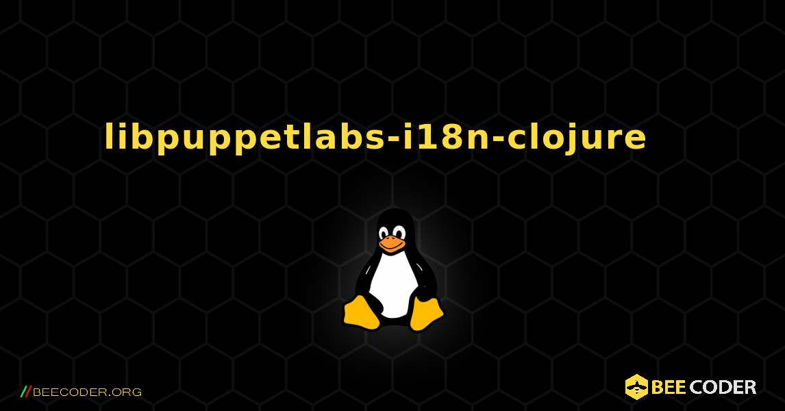 libpuppetlabs-i18n-clojure  እንዴት እንደሚጫን. Linux