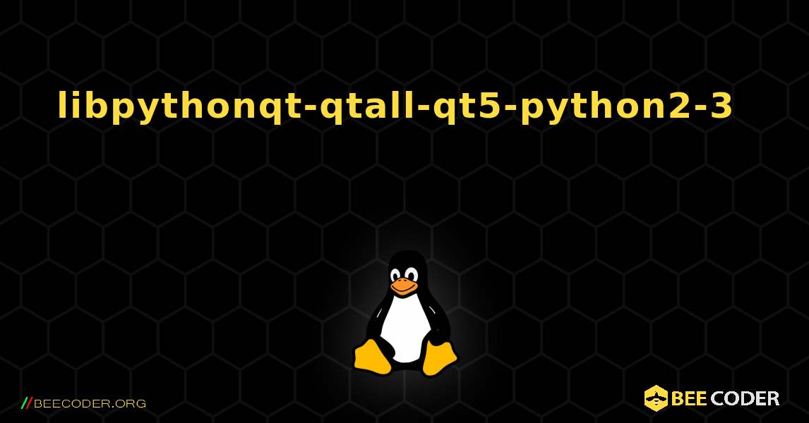 libpythonqt-qtall-qt5-python2-3  እንዴት እንደሚጫን. Linux