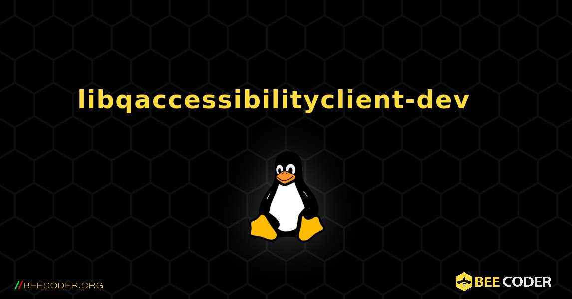 libqaccessibilityclient-dev  እንዴት እንደሚጫን. Linux