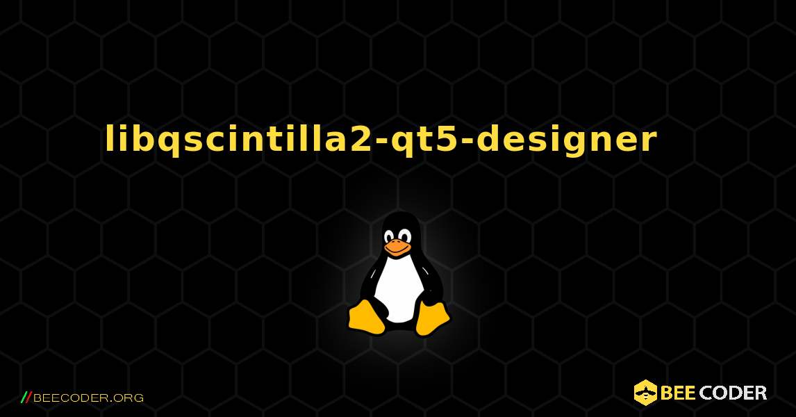 libqscintilla2-qt5-designer  እንዴት እንደሚጫን. Linux