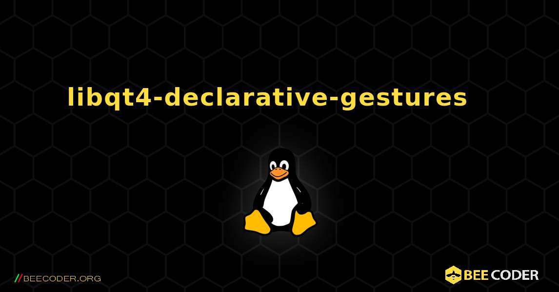 libqt4-declarative-gestures  እንዴት እንደሚጫን. Linux