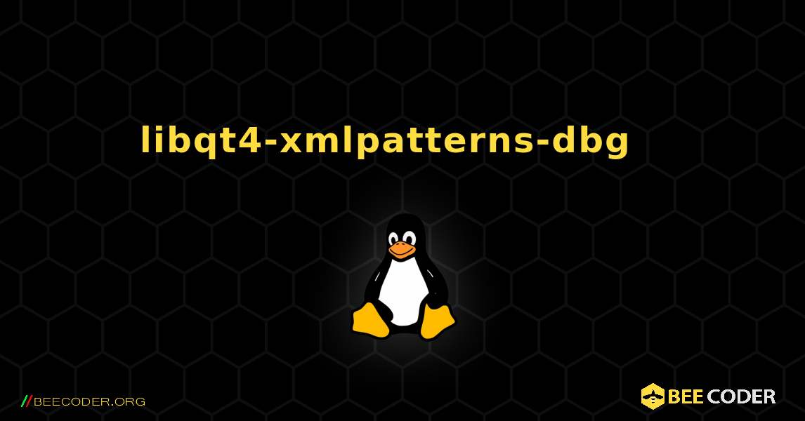 libqt4-xmlpatterns-dbg  እንዴት እንደሚጫን. Linux