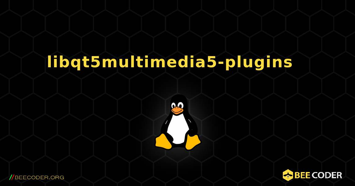 libqt5multimedia5-plugins  እንዴት እንደሚጫን. Linux