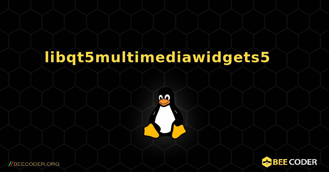 libqt5multimediawidgets5  እንዴት እንደሚጫን. Linux