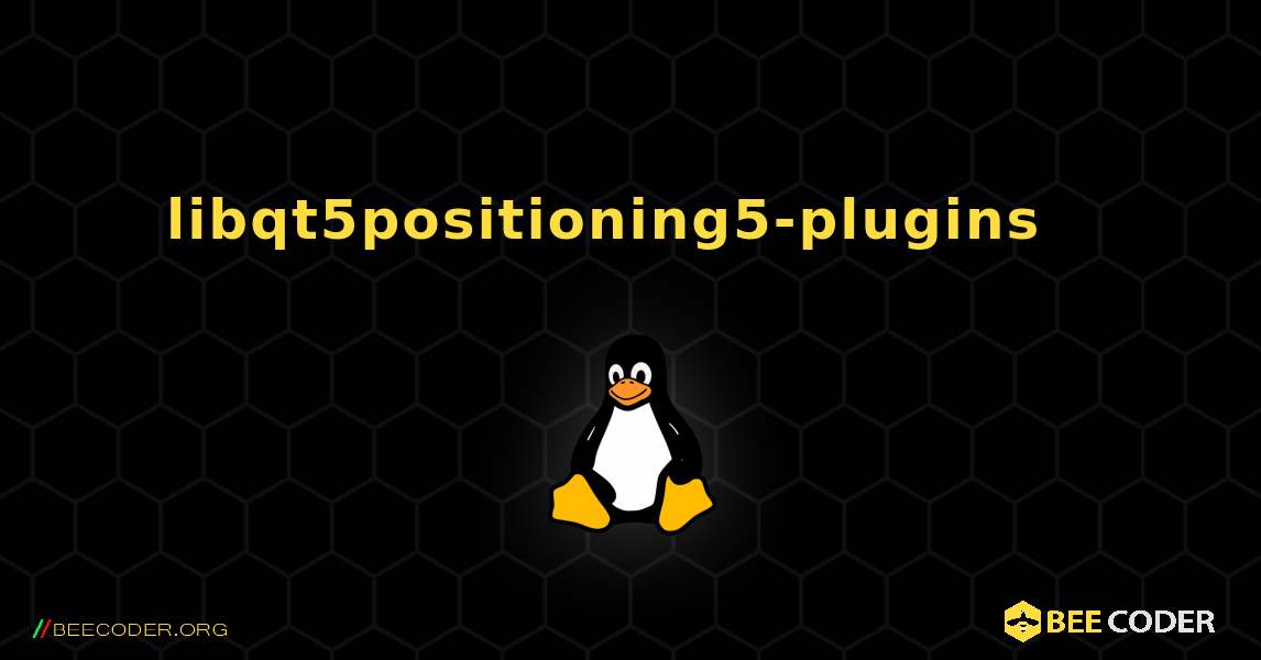 libqt5positioning5-plugins  እንዴት እንደሚጫን. Linux