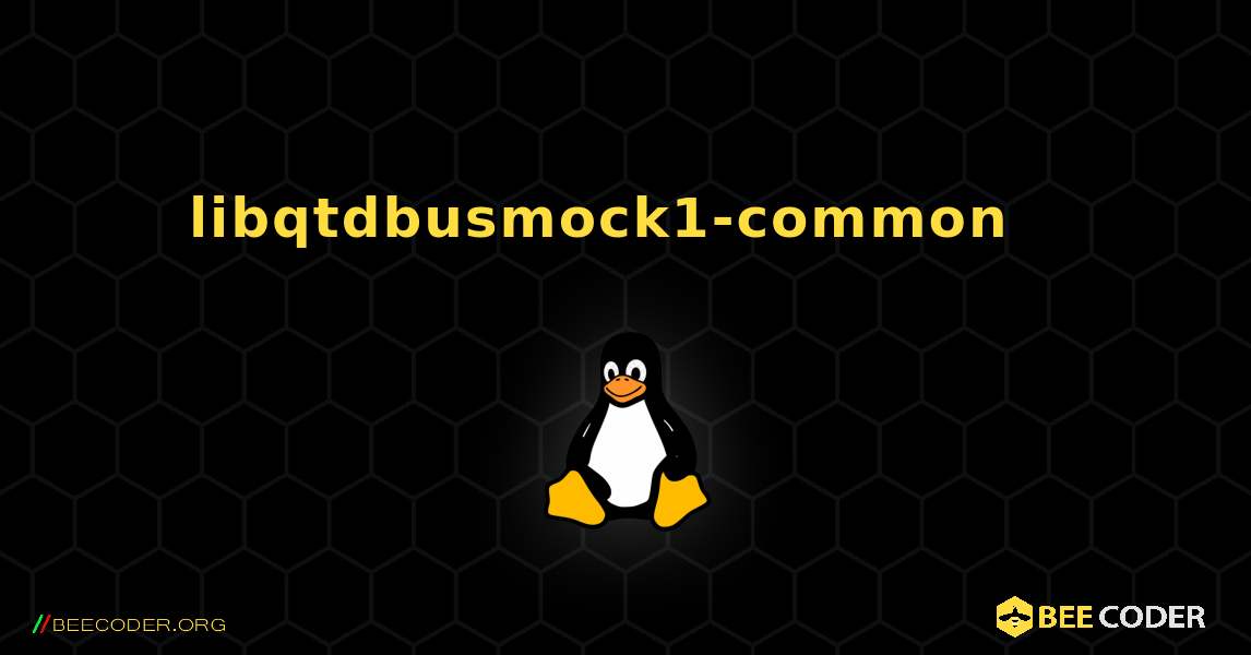 libqtdbusmock1-common  እንዴት እንደሚጫን. Linux