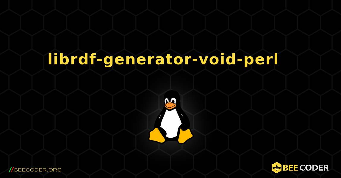 librdf-generator-void-perl  እንዴት እንደሚጫን. Linux