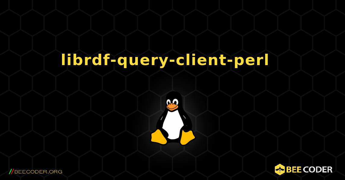 librdf-query-client-perl  እንዴት እንደሚጫን. Linux