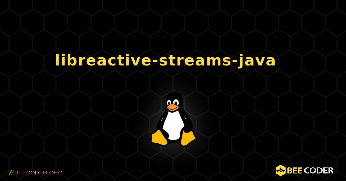 libreactive-streams-java  እንዴት እንደሚጫን. Linux