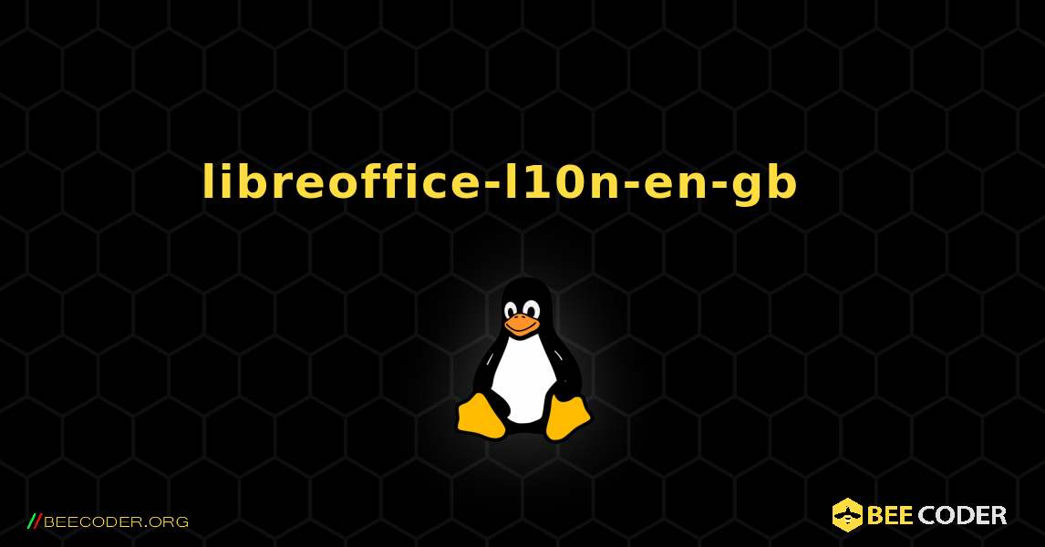 libreoffice-l10n-en-gb  እንዴት እንደሚጫን. Linux