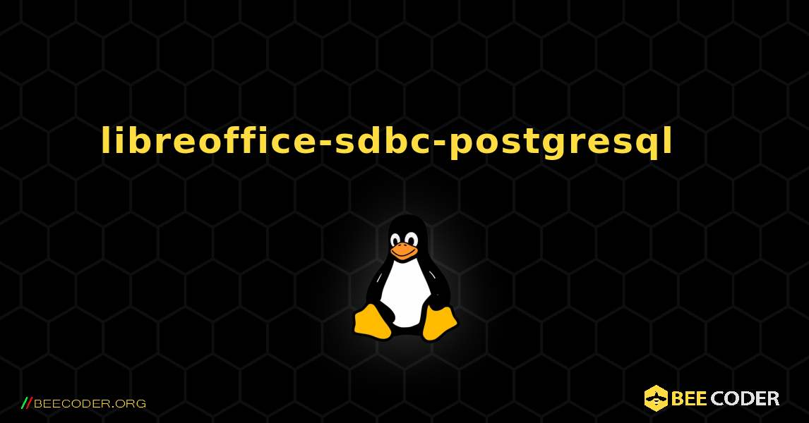 libreoffice-sdbc-postgresql  እንዴት እንደሚጫን. Linux