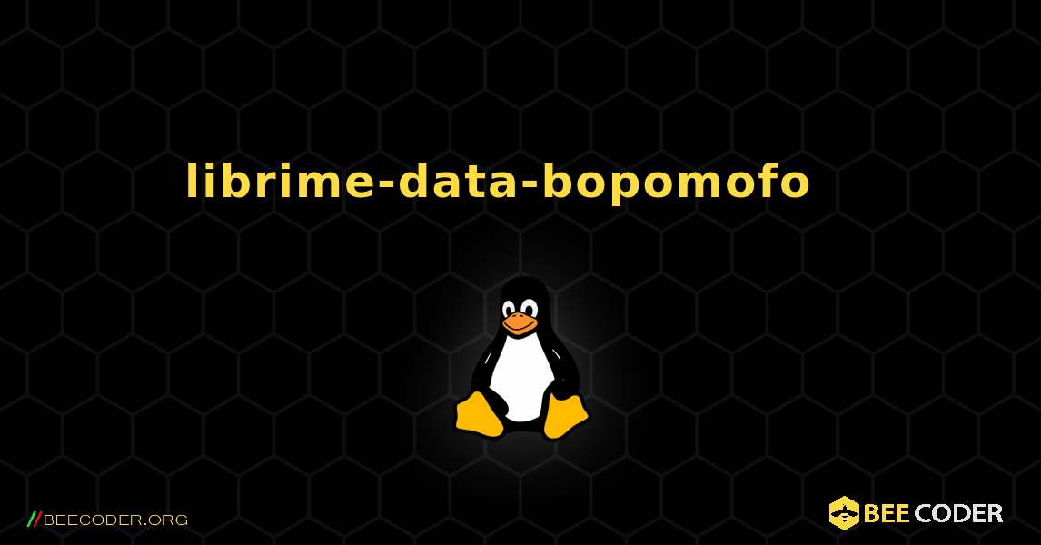 librime-data-bopomofo  እንዴት እንደሚጫን. Linux