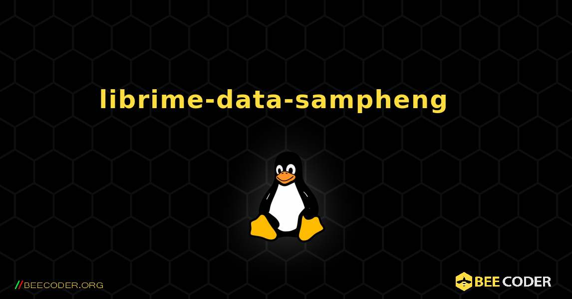librime-data-sampheng  እንዴት እንደሚጫን. Linux