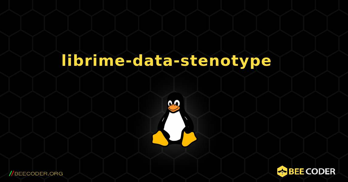 librime-data-stenotype  እንዴት እንደሚጫን. Linux