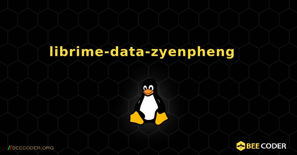 librime-data-zyenpheng  እንዴት እንደሚጫን. Linux