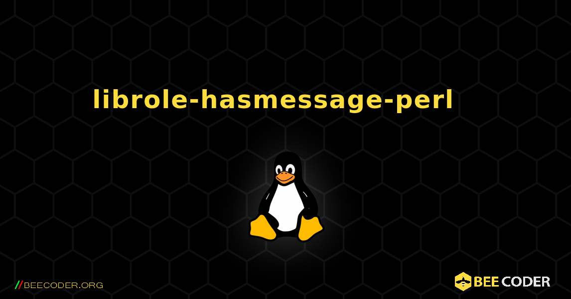 librole-hasmessage-perl  እንዴት እንደሚጫን. Linux