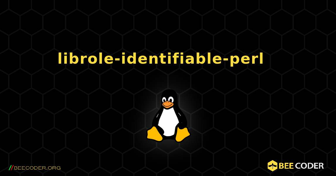 librole-identifiable-perl  እንዴት እንደሚጫን. Linux