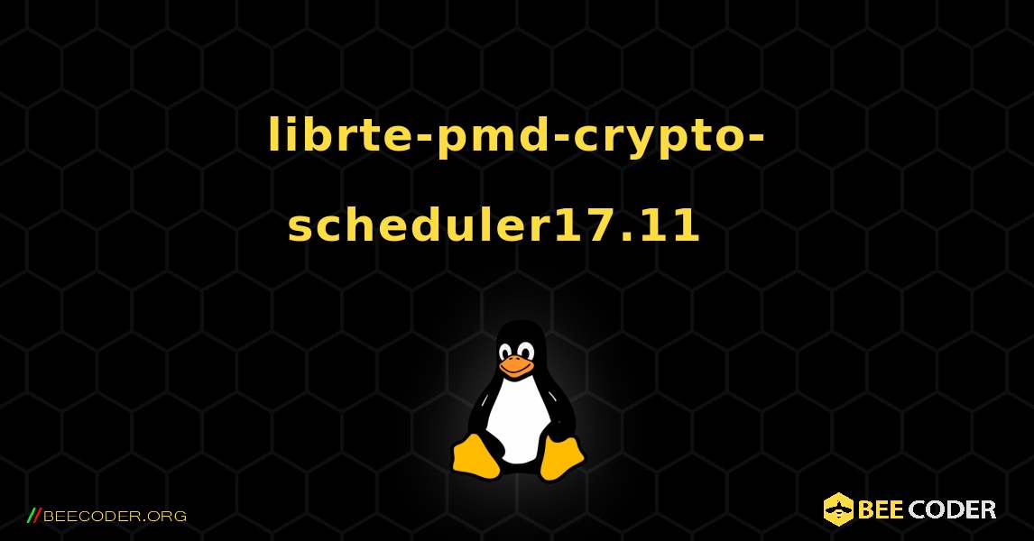 librte-pmd-crypto-scheduler17.11  እንዴት እንደሚጫን. Linux