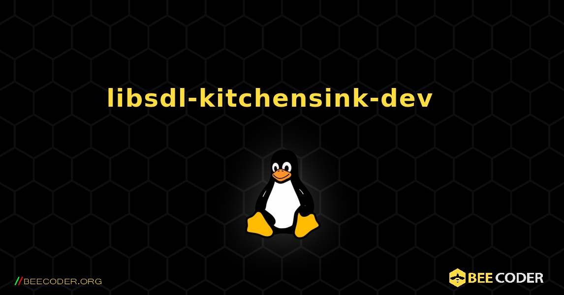 libsdl-kitchensink-dev  እንዴት እንደሚጫን. Linux