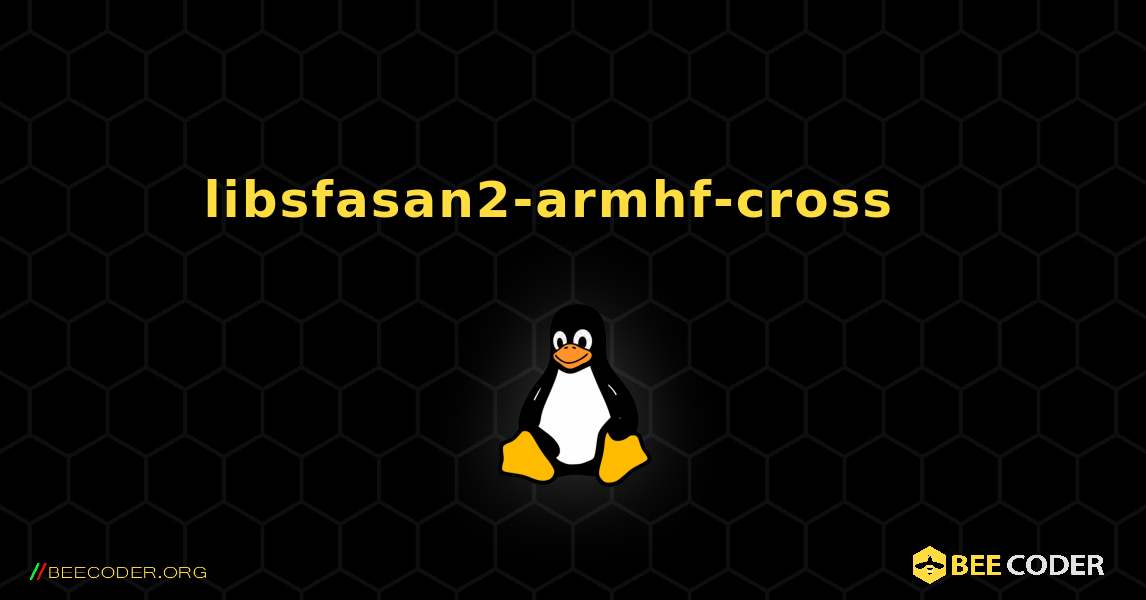 libsfasan2-armhf-cross  እንዴት እንደሚጫን. Linux