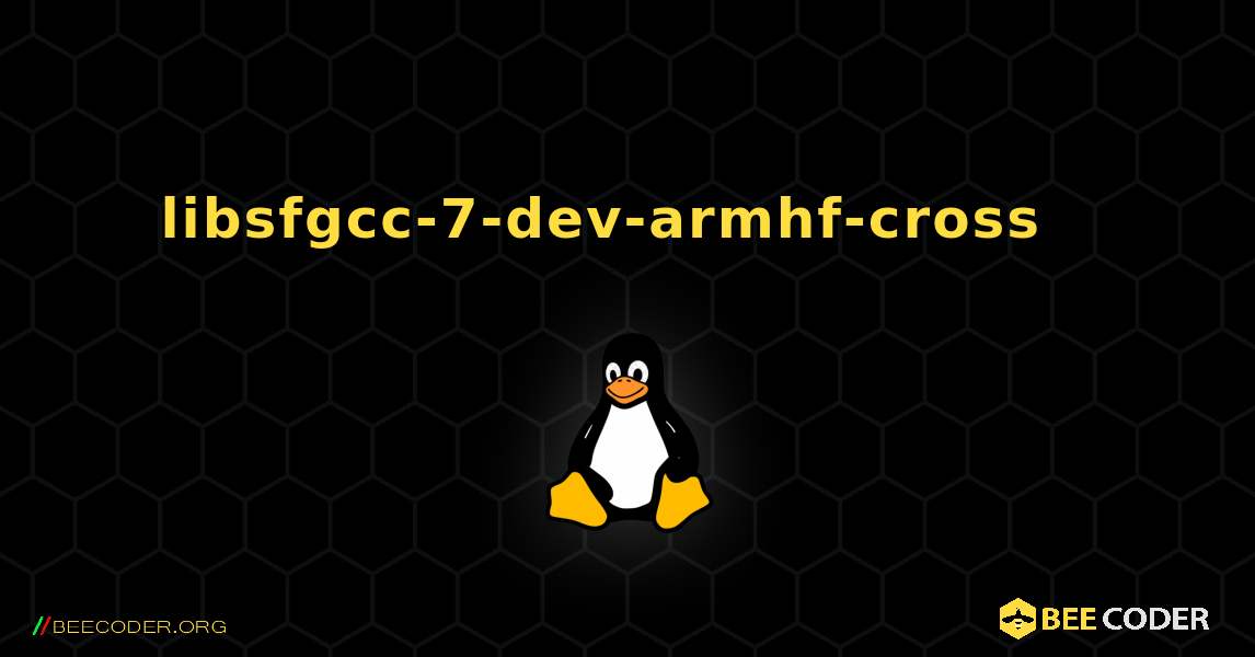 libsfgcc-7-dev-armhf-cross  እንዴት እንደሚጫን. Linux