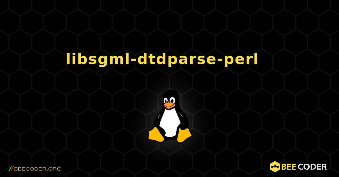 libsgml-dtdparse-perl  እንዴት እንደሚጫን. Linux