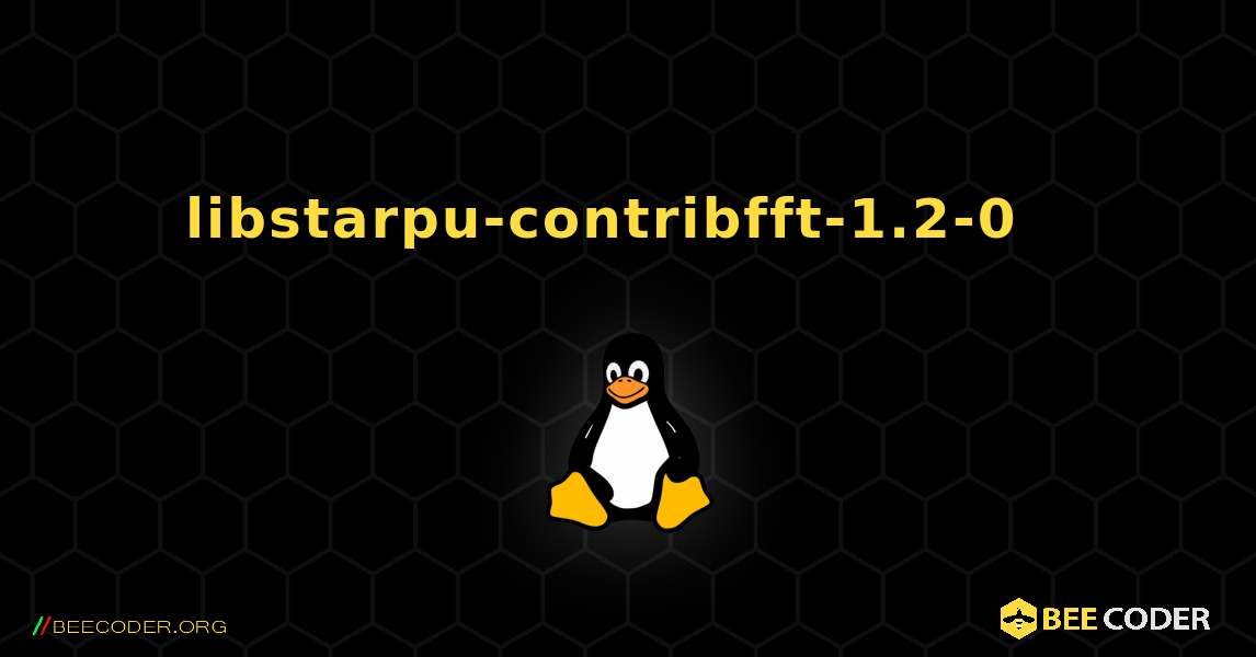 libstarpu-contribfft-1.2-0  እንዴት እንደሚጫን. Linux