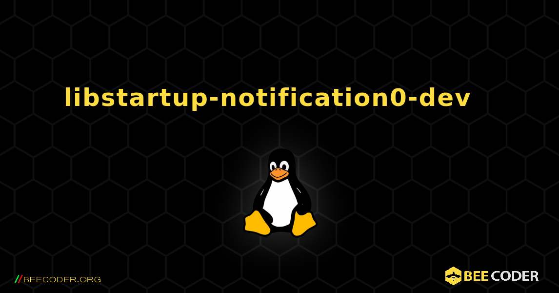 libstartup-notification0-dev  እንዴት እንደሚጫን. Linux