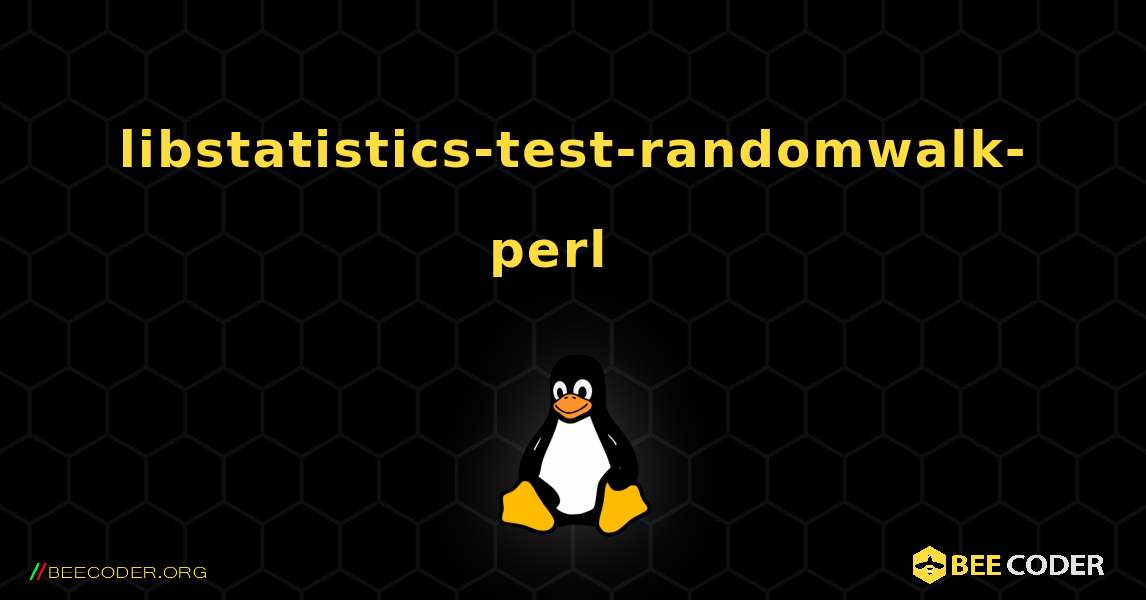 libstatistics-test-randomwalk-perl  እንዴት እንደሚጫን. Linux