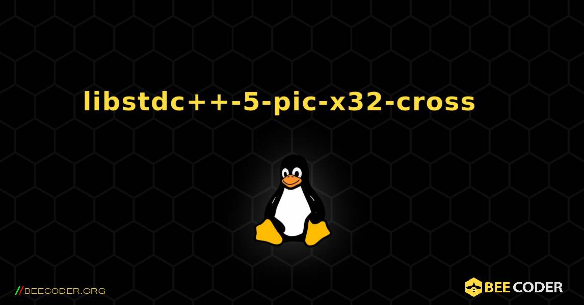 libstdc++-5-pic-x32-cross  እንዴት እንደሚጫን. Linux