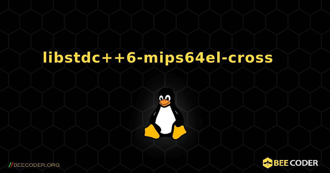 libstdc++6-mips64el-cross  እንዴት እንደሚጫን. Linux