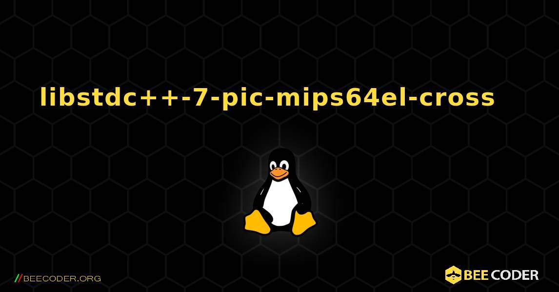 libstdc++-7-pic-mips64el-cross  እንዴት እንደሚጫን. Linux