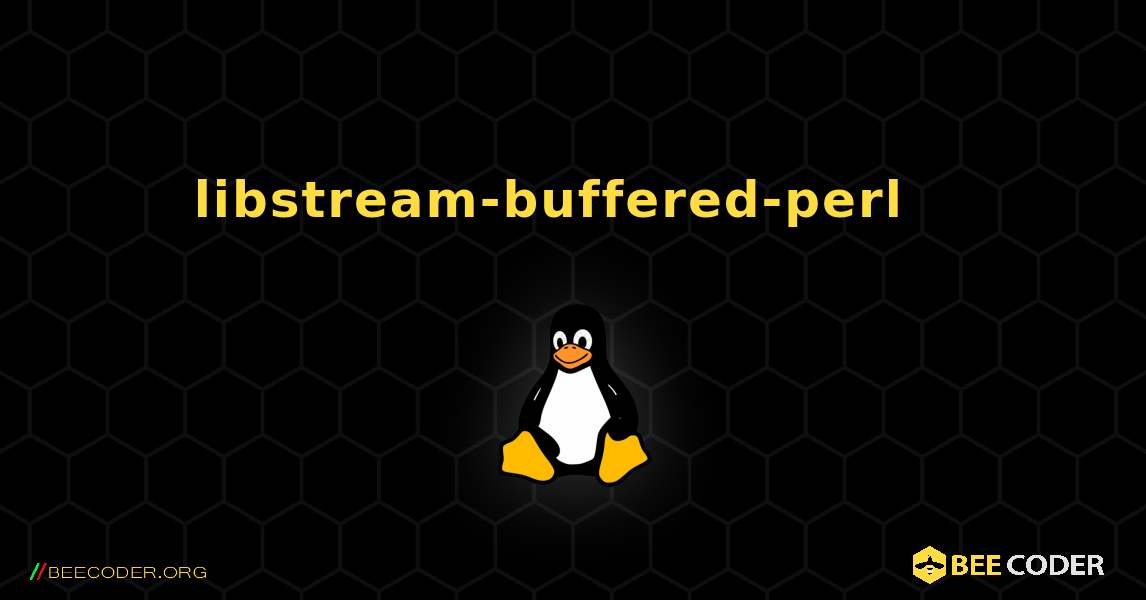 libstream-buffered-perl  እንዴት እንደሚጫን. Linux