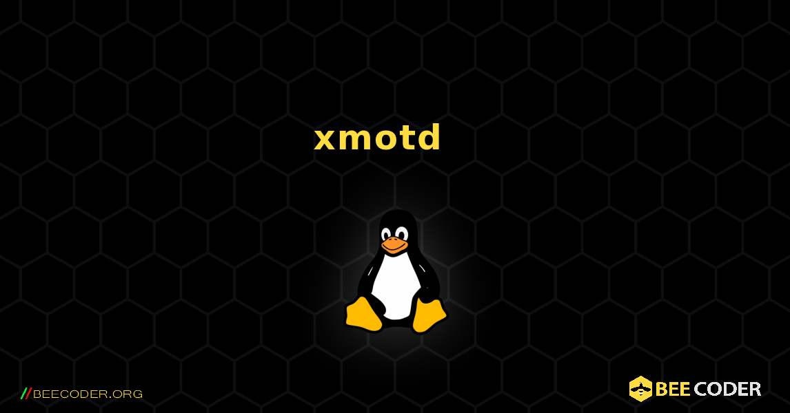 xmotd  እንዴት እንደሚጫን. Linux