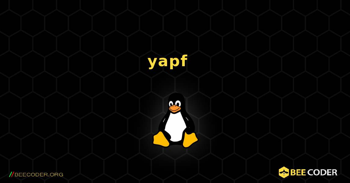 yapf  እንዴት እንደሚጫን. Linux