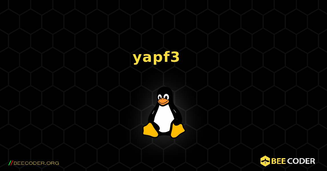 yapf3  እንዴት እንደሚጫን. Linux