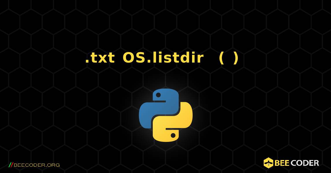 .txt OS.listdir ፈልግ፣ በ( ) ያበቃል. Python