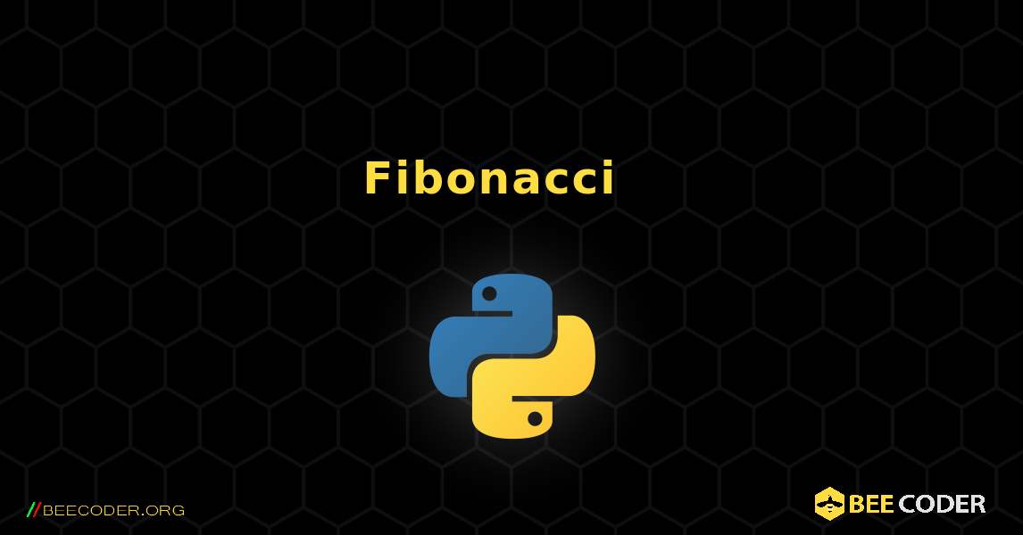የ Fibonacci ቅደም ተከተል ያትሙ. Python