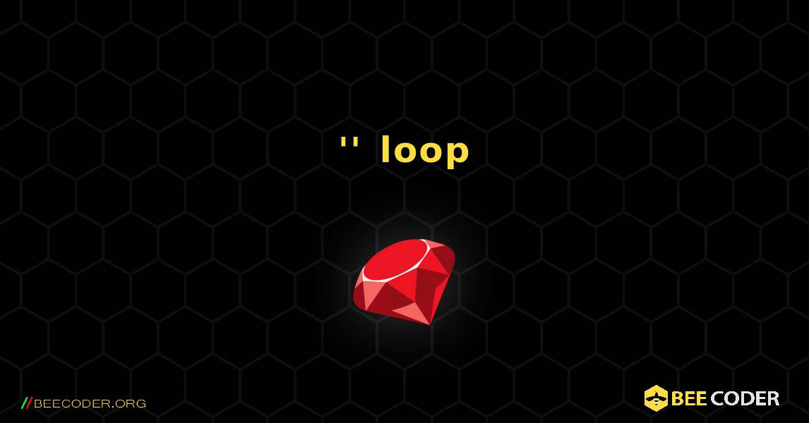 የጎጆውን 'ሲል' loop ያሳዩ. Ruby