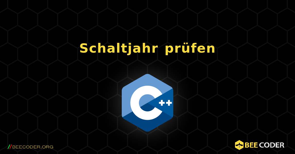 Schaltjahr prüfen. C++