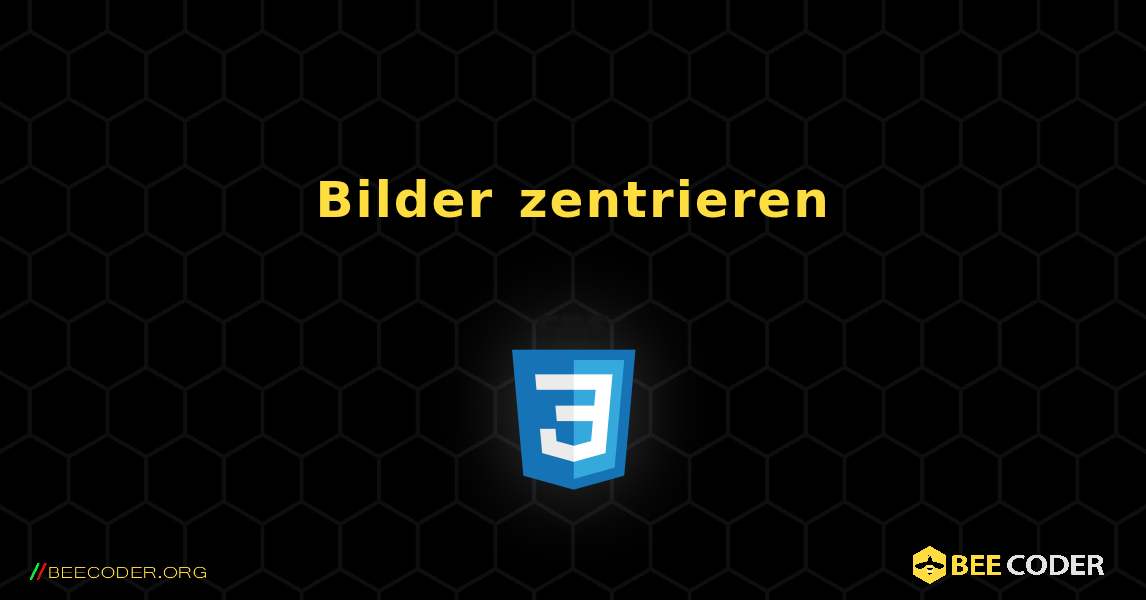 Bilder zentrieren. CSS