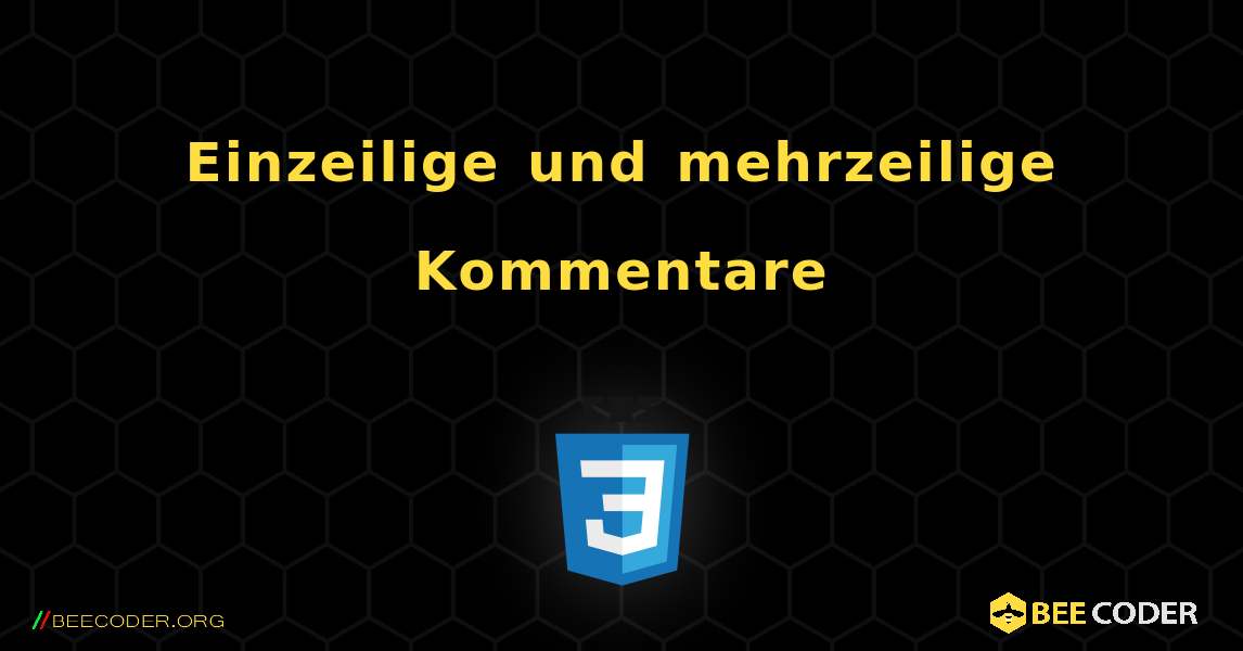 Einzeilige und mehrzeilige Kommentare. CSS