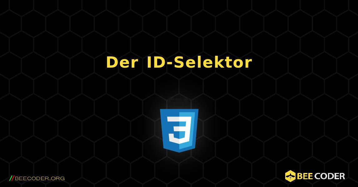 Der ID-Selektor. CSS