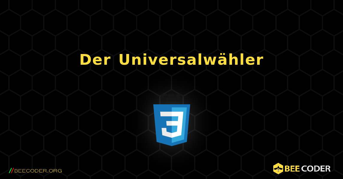 Der Universalwähler. CSS