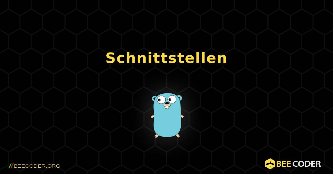 Schnittstellen. GoLang