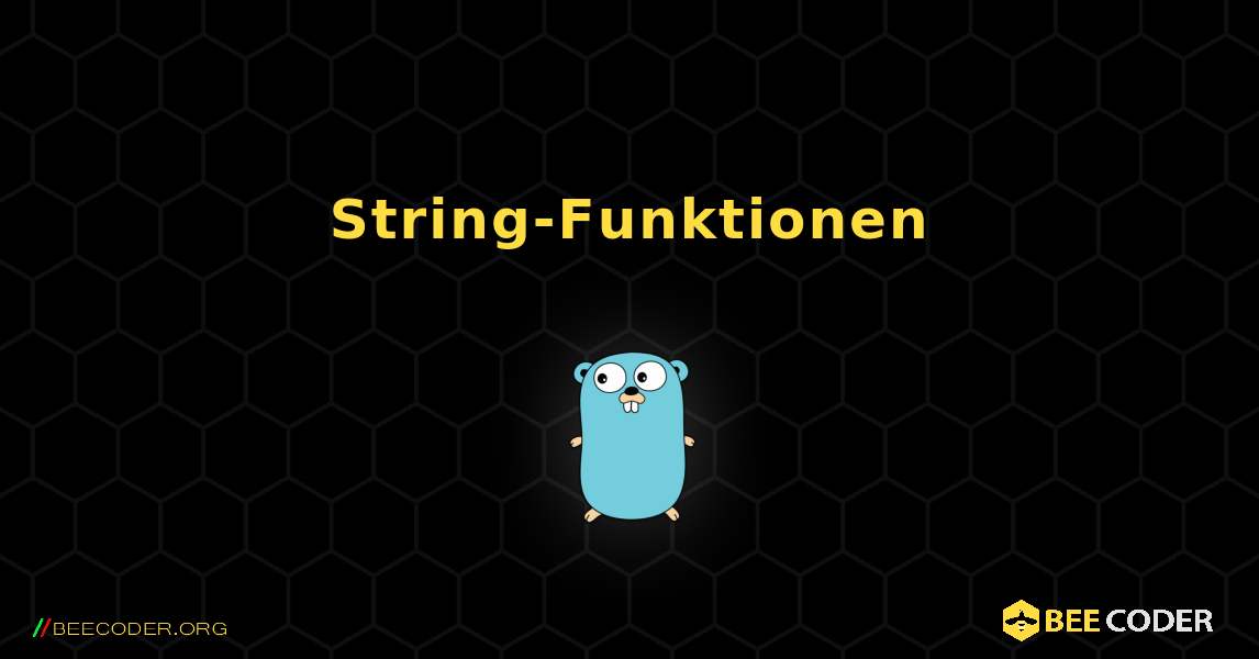 String-Funktionen. GoLang